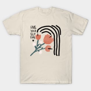 Give yourself time T-Shirt